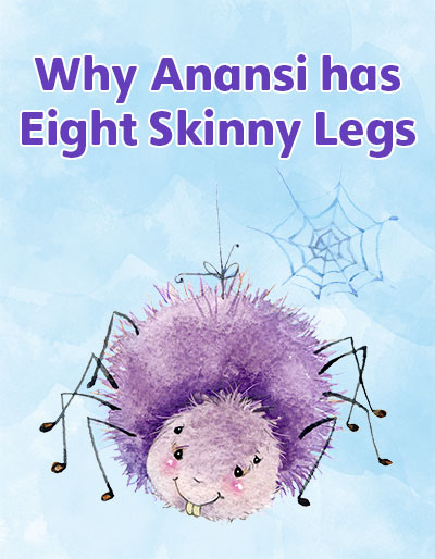 Why Anansi has Eight Skinny Legs